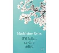 S'il fallait se dire adieu Madeleine Reiss (Auteur), Cédric Degottex (Traduction)