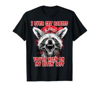 s'il m'arrive de contracter la Rage, tu ES en Haut de ma liste de morsures T-Shirt