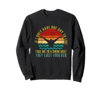 s'il ne me Reste qu'un Jour à Vivre, emmène-Moi à Une compétition de Natation Sweatshirt
