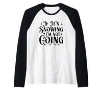 s'il Neige, Je ne Vais Pas m'amuser avec Snowflake Manche Raglan