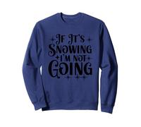 s'il Neige, Je ne Vais Pas m'amuser avec Snowflake Sweatshirt