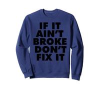 s'il n'est Pas cassé, ne Le réparez Pas Sweatshirt