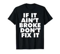s'il n'est Pas cassé, ne Le réparez Pas T-Shirt