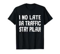 s'il n'est Pas Tard, Day Traffic Stay Pilau Hawaiian Pidgin Hawaii T-Shirt