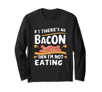 s'il n'y a pas de bacon alors je ne mange pas Manche Longue
