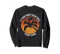 s'il n'y a Pas de Palmiers, Je ne Serai Pas drôle Sweatshirt