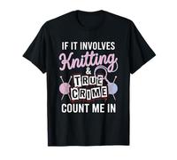 s'il s'agit de Tricot et de True Crime, comptez-Moi dans Hobbyist T-Shirt