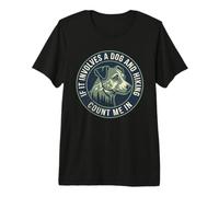 s'il s'agit d'un Chien et de la randonnée, comptez sur Moi T-Shirt Haut de Gamme