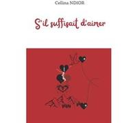 Sil suffisait daimer - Cellina Ndior - Amazon Digital Services LLC KDP - Livre en Anglais Cellina NdiorCellina Ndior (Auteur)