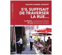 S'il Suffisait De Traverser La Rue - Le Relais, Un Restaurant À Pantin - 25 Ans D'économie Solidaire