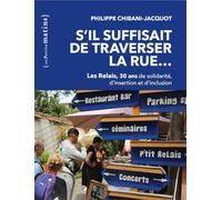 S'il suffisait de traverser la rue... - Les Relais, 30 ans de solidarité, d'insertion et d'inclusion