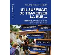 S'il suffisait de traverser la rue... - Les Relais, 30 ans de solidarité, d'insertion et d'inclusion - Philippe Chibani-Jacquot - Les Petits Matins - broché - Essai