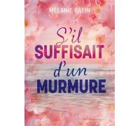 S'il suffisait d'un murmure - Mélanie Rafin - Bookelis - broché - Roman