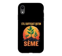 s'il Suffisait Qu'On Sème Citation Humour Jardin Jardinage Coque pour iPhone XR