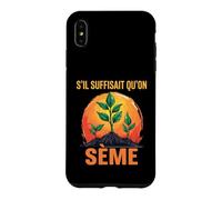 s'il Suffisait Qu'On Sème Citation Humour Jardin Jardinage Coque pour iPhone XS Max