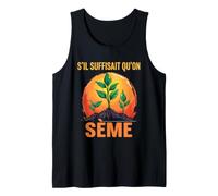 s'il Suffisait Qu'On Sème Citation Humour Jardin Jardinage Débardeur