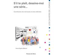 S'il te plaît, dessine-moi une série... Contributions des internautes et séries télévisées - Anne-Sophie Béliard - Presses Des Mines - broché - Essai