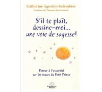 S'il te plaît, dessine-moi... une voie de sagesse ! Retour à l'essentiel sur les traces du Petit Prince