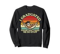 s'il Te plaît, ne me Fais Pas Faire des Trucs Funny Lazy Sloth Graduation Sweatshirt