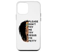 s'il Te plaît, ne m'essaie Pas, essaie Jesus, Je suis Petty Sista Coque pour iPhone 12 Mini
