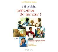 S'il te plaît, parle-moi de l'amour ! : l'éducation affective et sexuelle de l'enfant de 3 à 12 ans