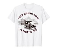 s'il Te plaît, sois Patient avec Moi, C'est Un drôle d'anniversaire des années 1900 T-Shirt