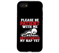 S'il te plaît, sois patient avec moi, je n'ai pas encore fait ma sieste Coque pour iPhone SE (2020) / 7 / 8