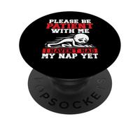 S'il te plaît, sois patient avec moi, je n'ai pas encore fait ma sieste PopSockets PopGrip Adhésif