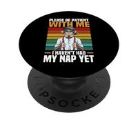 s'il Te plaît, sois Patient avec Moi, Je n'ai Pas Encore Fait ma Sieste PopSockets PopGrip Adhésif