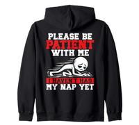 S'il te plaît, sois patient avec moi, je n'ai pas encore fait ma sieste Sweat à Capuche