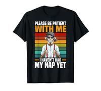 s'il Te plaît, sois Patient avec Moi, Je n'ai Pas Encore Fait ma Sieste T-Shirt