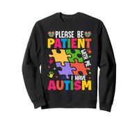 s'il Te plaît, sois Patient avec Moi, Je suis autiste Sweatshirt