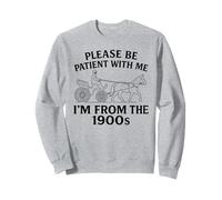 s'il Te plaît, sois Patient avec Moi, Je Viens des années 1900, drôle, années 30, 40 et 50 Sweatshirt