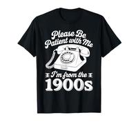 s'il Te plaît, sois Patient avec Moi, Je Viens du Funny Vintage des années 1900 T-Shirt