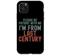 s'il Te plaît, sois Patient avec Moi, Je Viens du siècle dernier Coque pour iPhone 11 Pro Max