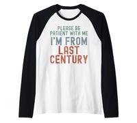 s'il Te plaît, sois Patient avec Moi, Je Viens du siècle dernier Manche Raglan