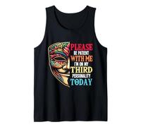 s'il Te plaît, sois Patient avec Moi, j'en suis à ma troisième personnalité Aujourd'hui Débardeur