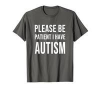 S'il te plaît, sois patient, je suis autiste T-Shirt