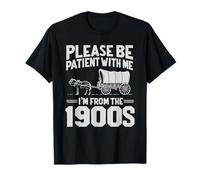 S'il te plaît, sois patient, je viens des années 1900 : Funny Over the Hill T-Shirt