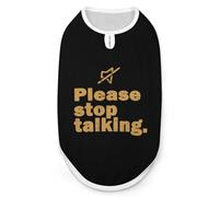 s'il Vous plaît, arrêtez de Parler de vêtements pour Chiens et Chats T-Shirt d'été Graphique Gilet sans Manches Débardeur pour Animaux de Compagnie