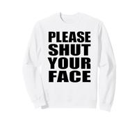 s'il Vous plaît, fermez Votre Visage, Demande polie et drôle Sweatshirt