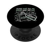 s'il Vous plaît, ne Dites Pas à Mon conjoint ce Que Cela a coûté à Un Fan Accro au Shopping PopSockets PopGrip Adhésif