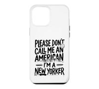 s'il Vous plaît, ne m'appelez Pas américain, Je suis Un New-Yorkais NYC New York Coque pour iPhone 12 Pro Max