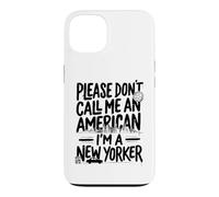 s'il Vous plaît, ne m'appelez Pas américain, Je suis Un New-Yorkais NYC New York Coque pour iPhone 13