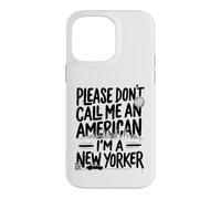 s'il Vous plaît, ne m'appelez Pas américain, Je suis Un New-Yorkais NYC New York Coque pour iPhone 14 Pro Max
