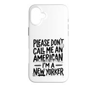 s'il Vous plaît, ne m'appelez Pas américain, Je suis Un New-Yorkais NYC New York Coque pour iPhone 16 Plus
