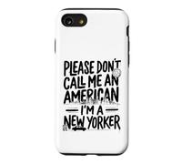 s'il Vous plaît, ne m'appelez Pas américain, Je suis Un New-Yorkais NYC New York Coque pour iPhone SE (2020) / 7/8