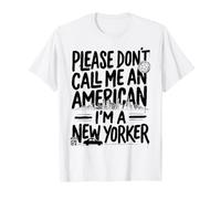 s'il Vous plaît, ne m'appelez Pas américain, Je suis Un New-Yorkais NYC New York T-Shirt