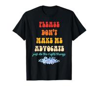 S'il vous plaît, ne me faites pas plaider, faites simplement les bonnes choses T-Shirt