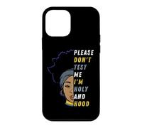 s'il Vous plaît, ne me testez Pas, Je suis Holy and Hood, Fille Noire, sœur Coque pour iPhone 12 Mini